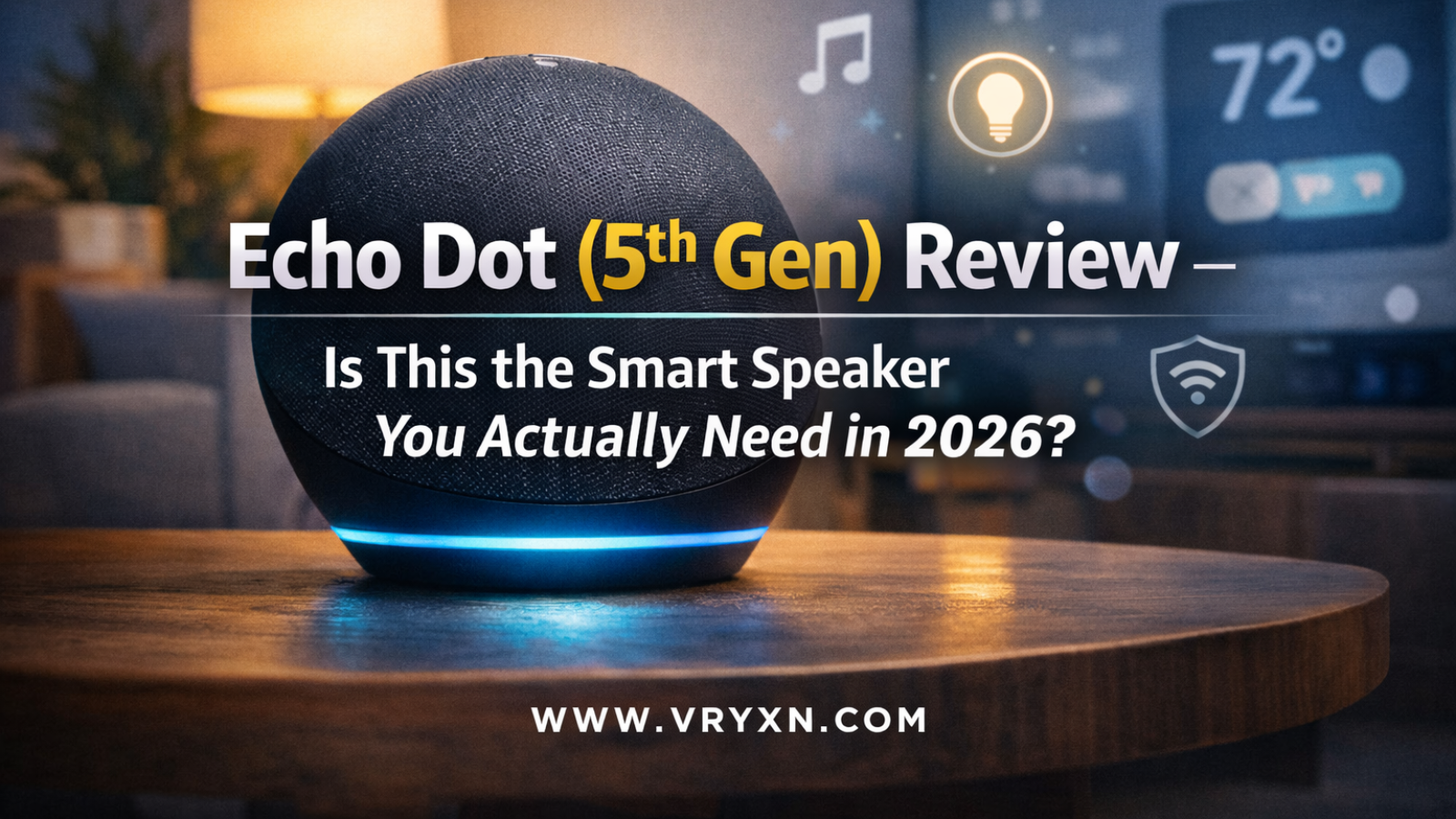 Echo Dot (5th Gen) Review – Is This the Smart Speaker You Actually Need in 2026